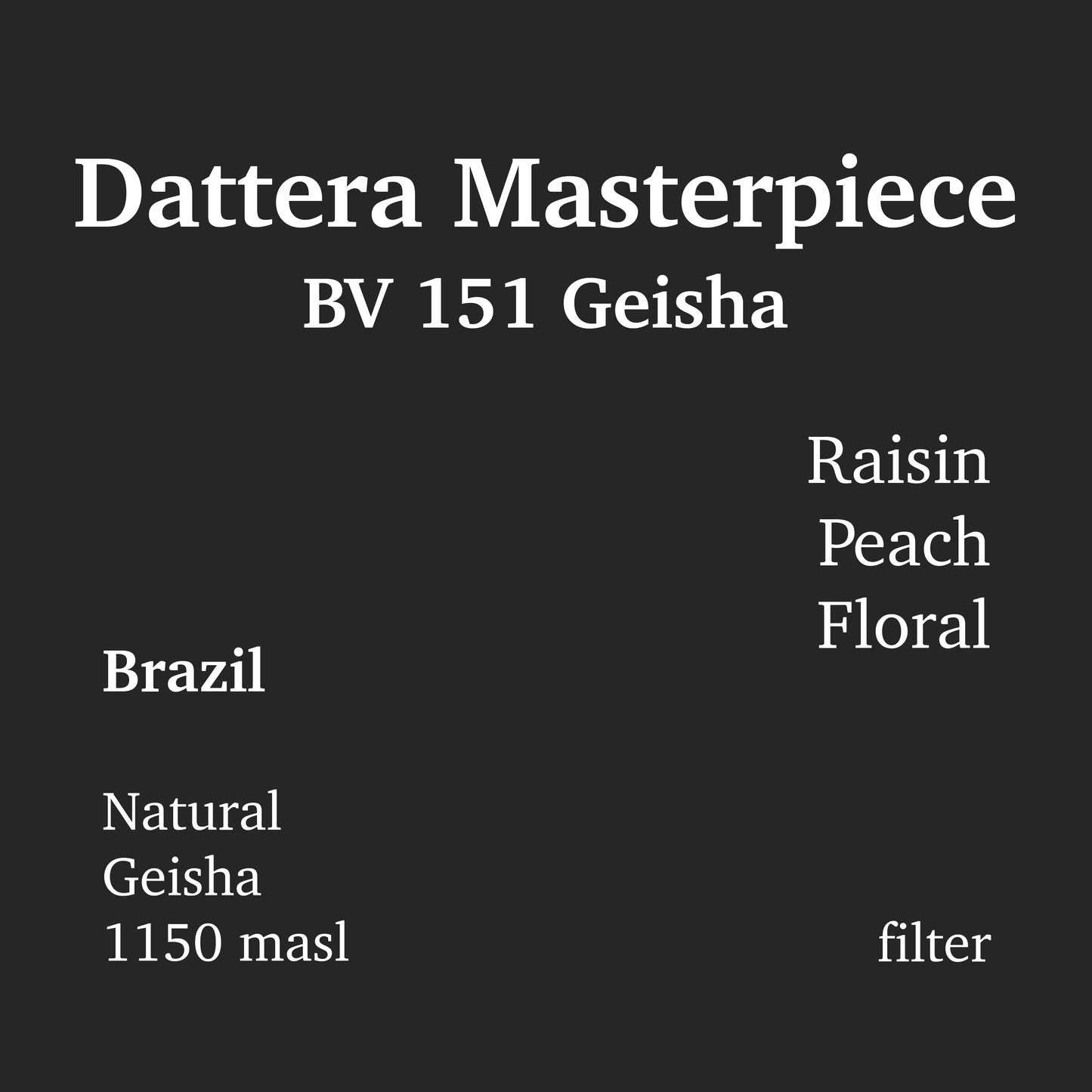 Dattera Masterpiece BV151 Geisha Natural - Brazil